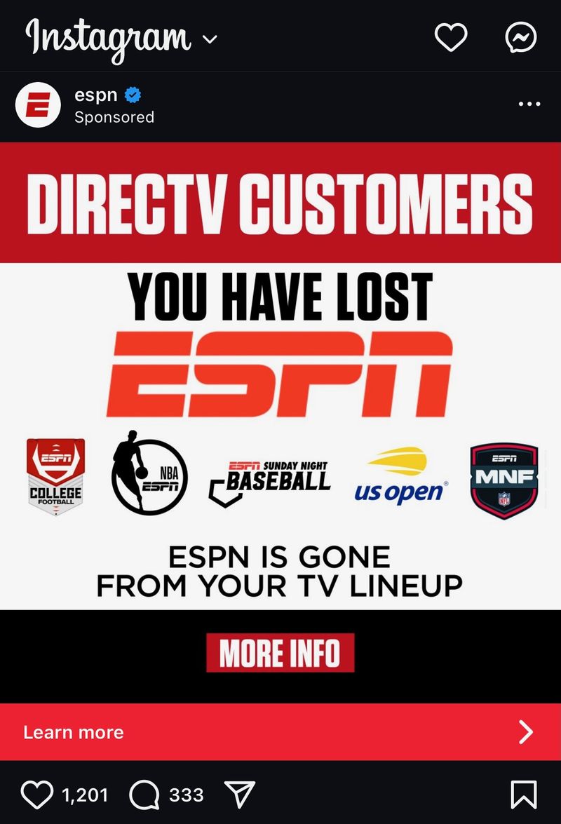 A targeted ad on Instagram from ESPN with bold text reading: "DIRECTV CUSTOMERS: YOU HAVE LOST ESPN. ESPN IS GONE FROM YOUR TV LINEUP" and the logos of several major sports broadcasts.